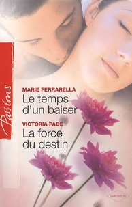 Marie Ferrarella et Victoria Pade - Le temps d'un baiser, La force du destion.