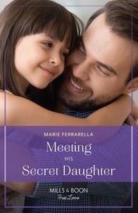 Marie Ferrarella - Meeting His Secret Daughter.