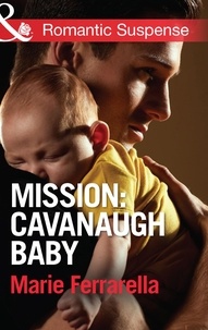 Marie Ferrarella - Mission: Cavanaugh Baby.