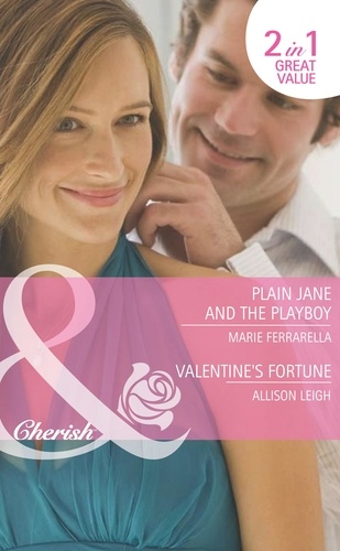 Marie Ferrarella et Allison Leigh - Plain Jane And The Playboy / Valentine's Fortune - Plain Jane and the Playboy (Fortunes of Texas: Return to Red Rock) / Valentine's Fortune (Fortunes of Texas: Return to Red Rock).