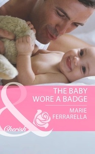 Marie Ferrarella - The Baby Wore A Badge.