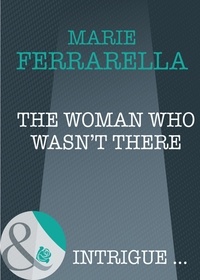 Marie Ferrarella - The Woman Who Wasn't There.
