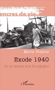 Marie Fizaine - Exode 1940 - De la Gaume à la Bourgogne.