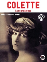 Marie-Florence Ehret - Colette - La scandaleuse.