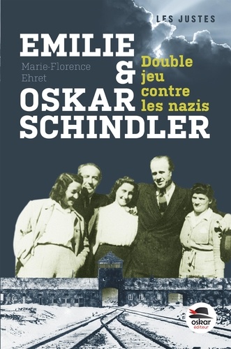 Marie-Florence Ehret - Emilie et Oskar Schindler - Double jeu contre les nazis.