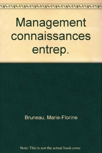 Marie-Florine Bruneau - Le management des connaissances dans l'entreprise - Ressources humaines et systèmes d'information.
