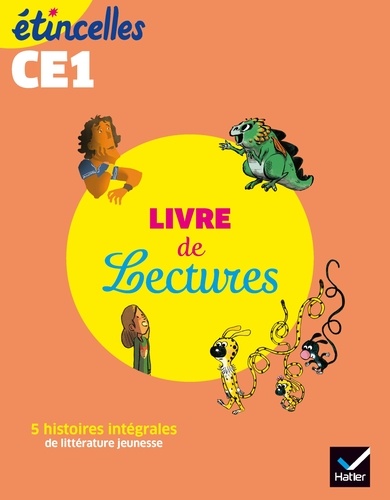 Livre de lectures CE1 Etincelles. 5 histoires intégrales de littérature jeunesse  Edition 2019