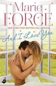 Marie Force - And I Love You: Green Mountain Book 4.