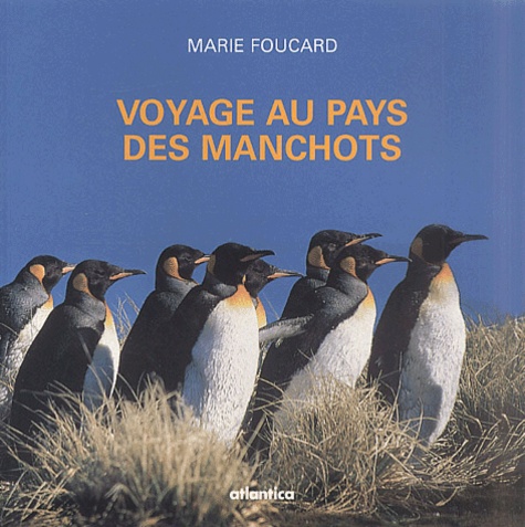 Marie Foucard - Voyage Au Pays Des Manchots.