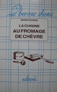 La cuisine au fromage de chèvre