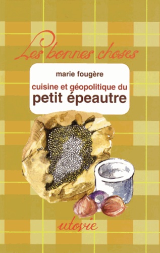 Marie Fougère - La cuisine du petit épeautre.