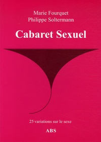 Marie Fourquet et Philippe Soltermann - Cabaret sexuel.
