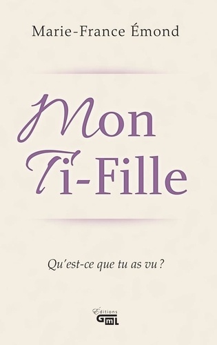 Marie-France Émond et Robert Charbonneau - Mon Ti-Fille - Qu'est-ce que tu as vu?.