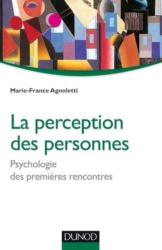 Marie-France Agnoletti - La perception des personnes - Psychologie des premières rencontres.