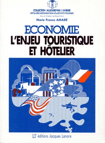 Marie-France Amaré - Economie. L'Enjeu Touristique Et Hotelier,  2eme Edition.