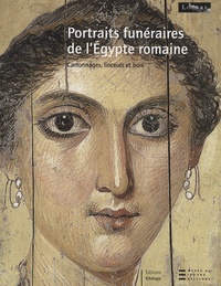 Marie-France Aubert et Roberta Cortopassi - Portraits funéraires de l'Egypte romaine - Tome 2, Cartonnages, linceuls et bois.