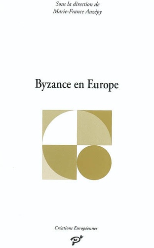 Marie-France Auzépy - Byzance en Europe.