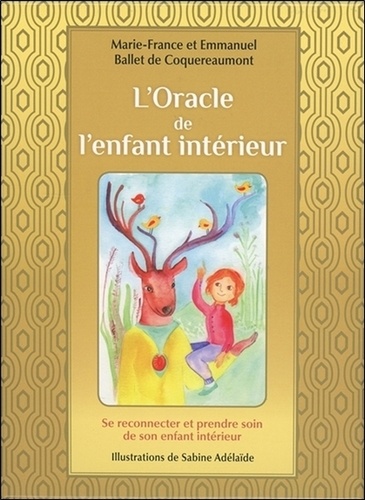 L'Oracle de l'enfant intérieur. Se reconnecter et prendre soin de son enfant intérieur. Avec 60 cartes couleur et une pochette satinée