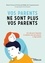 Vos parents ne sont plus vos parents. Les clés pour réajuster une fois adulte la relation avec ses parents