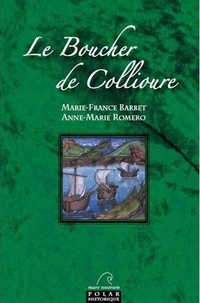 Marie-France Barbet et Anne-Marie Romero - Le boucher de Collioure.