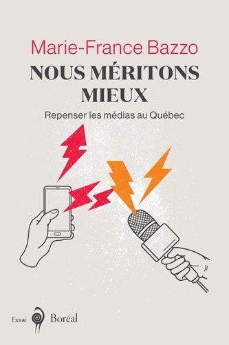 Marie-France Bazzo - Nous méritons mieux - Repenser les médias au Québec.