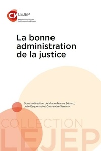 Marie-France Bénard et Julie Esquenazi - La bonne administration de la justice.