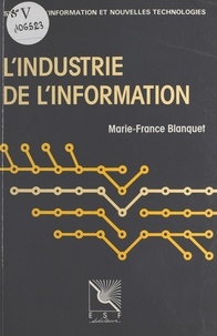 Marie-France Blanquet - L'industrie de l'information : l'offre et la demande.