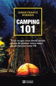 Marie-France Bornais - Camping 101 - Tout ce que vous devez savoir avant de planter votre tente.