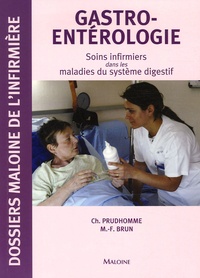 Marie-France Brun et Christophe Prudhomme - Gastroentérologie - Soins infirmiers dans les maladies du système digestif.