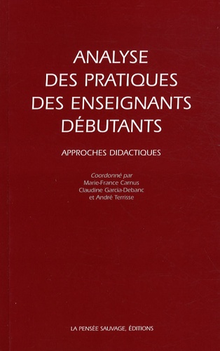 Marie-France Carnus et Claudine Garcia-Debanc - Analyse des pratiques des enseignants débutants - Approches didactiques.