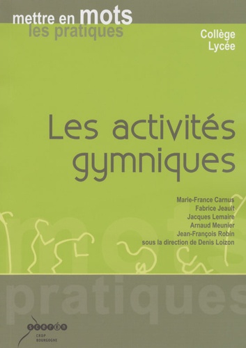 Marie-France Carnus et Jean-François Robin - Les activités gymniques - Mettre en mots les pratiques.