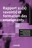 Marie-France Carnus et Dorothée Baillet - Rapports au(x) savoir(s) et formation des enseignants - Un dialogue nécessaire et fructueux.