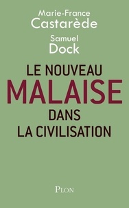 Marie-France Castarède et Samuel Dock - Le nouveau malaise dans la civilisation.
