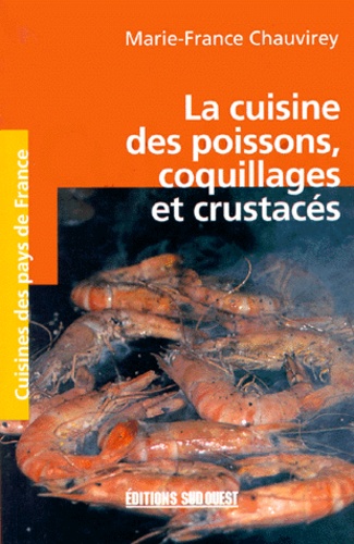 Marie-France Chauvirey - La cuisine des poissons, coquillages et crustacés.