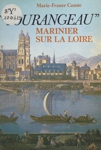 Marie-France Comte - Tourangeau, marinier sur la Loire - Récit.