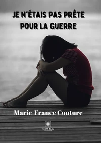 Je n'étais pas prête pour la guerre