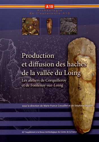 Marie-France Creusillet et Stéphane Bourne - Production et diffusion des haches de la vallée du Loing - Les ateliers de Corquilleroy et de Fontenay-sur-Loing.