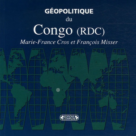 Marie-France Cros et François Misser - Géopolitique du Congo (RDC).