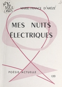 Marie-France d'Arèze - Mes nuits électriques.