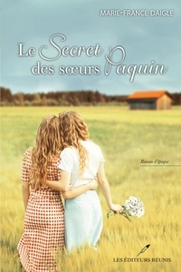 Marie-France Daigle - Le secret des soeurs Paquin.