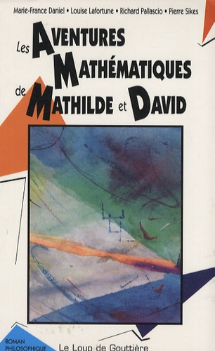Marie-France Daniel et Louise Lafortune - Les aventures mathématiques de Mathilde et David.