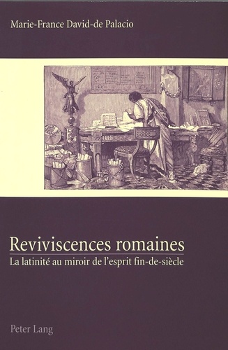 Marie-France David-de-Palacio - Reviviscences romaines - La latinité au miroir de l'esprit fin-de-siècle.