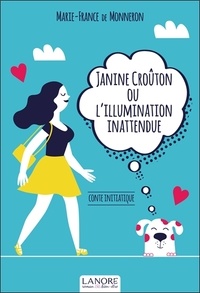 Marie-France de Monneron - Janine Croûton ou l'illumination inattendue.