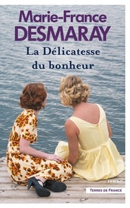 Marie-France Desmaray - La Délicatesse du bonheur.