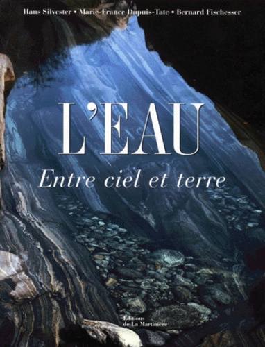 Marie-France Dupuis-Tate et Bernard Fischesser - L'Eau. Entre Ciel Et Terre.