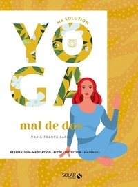 Télécharger des manuels complets gratuitement Ma solution yoga mal de dos 9782263180507 par Marie-France Farré