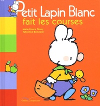 Marie-France Floury et Fabienne Boisnard - Astro Petit Lapin blanc  : Petit Lapin Blanc fait les courses.
