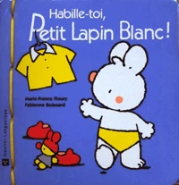 Habille-toi, Petit Lapin Blanc !