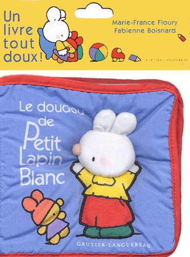 Marie-France Floury et Fabienne Boisnard - Le doudou de Petit Lapin Blanc.