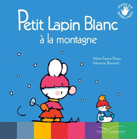 Marie-France Floury - Petit Lapin Blanc à la montagne.